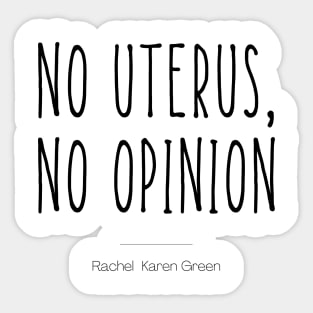 No Uterus, No opinion Sticker